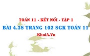 Bài 4.38 trang 102 SGK Toán 11 tập 1 Kết nối tri thức